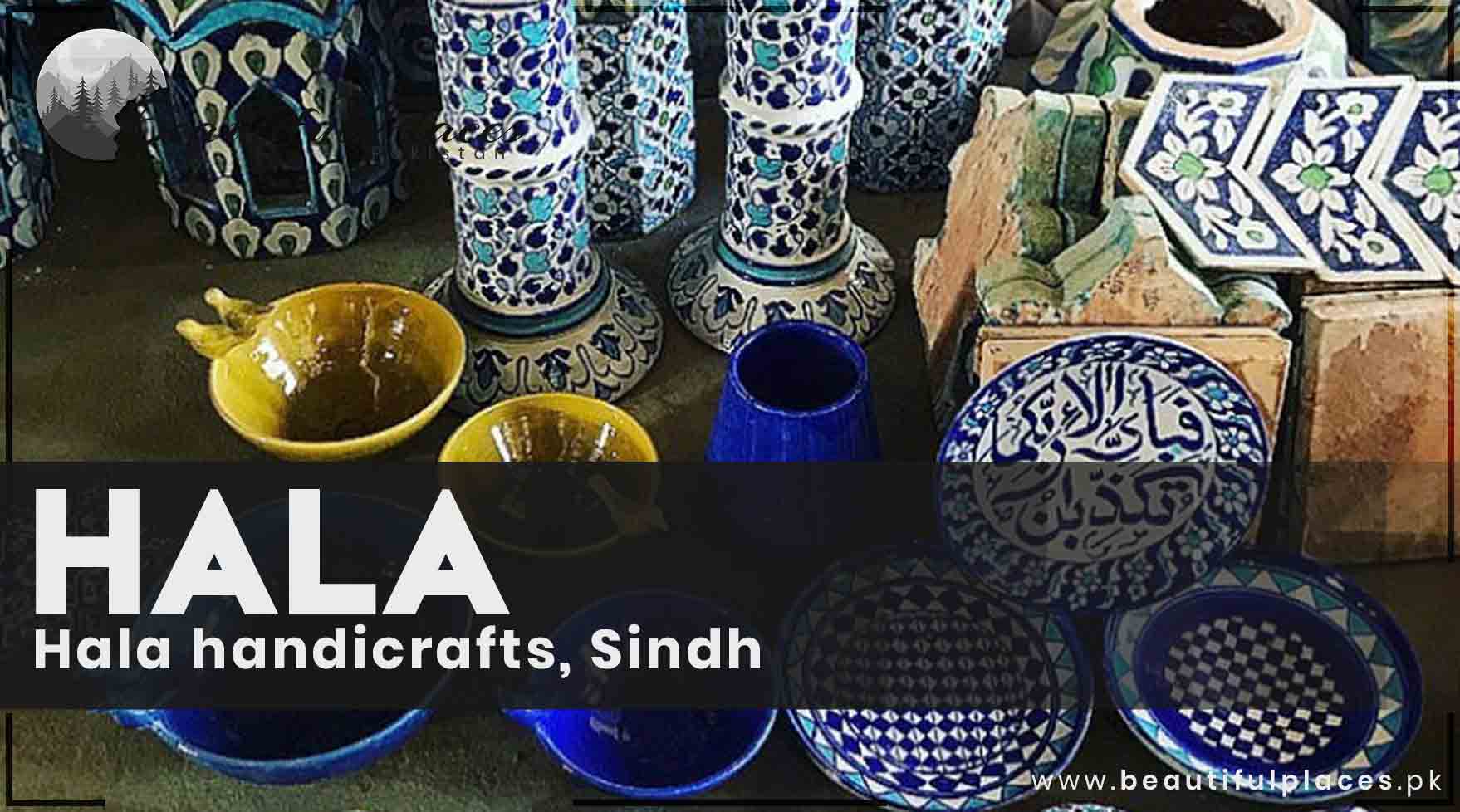Explore the city of Sindh - Hala | Hala handicrafts | Hala Glazed Pottery