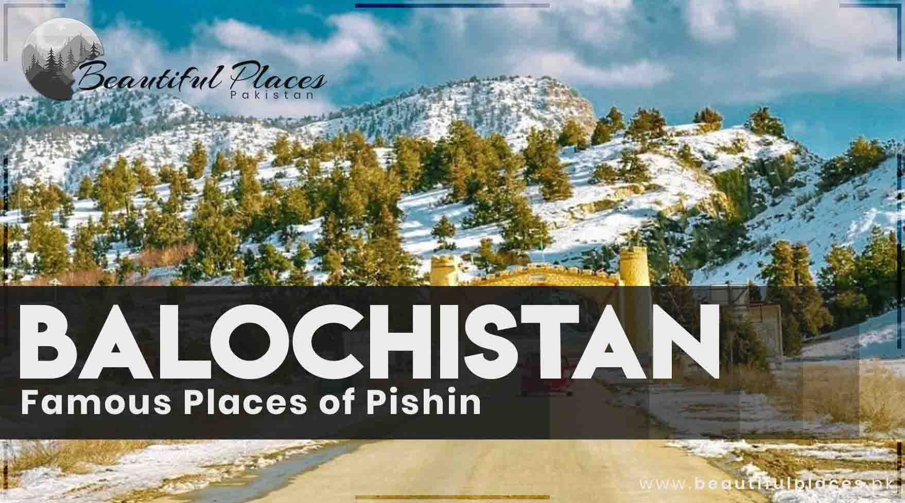 All About Pishin - Balochistan | Famous Places of Pishin