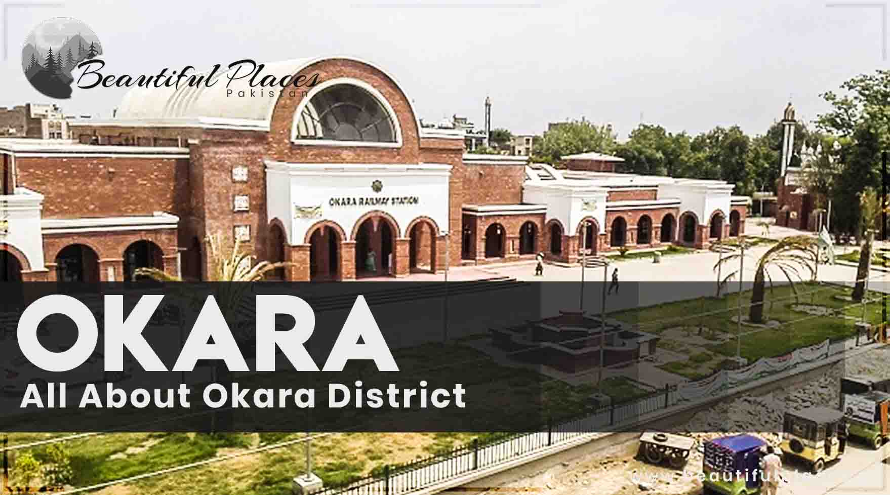 All About Okara District - Punjab Pakistan | History of Okara