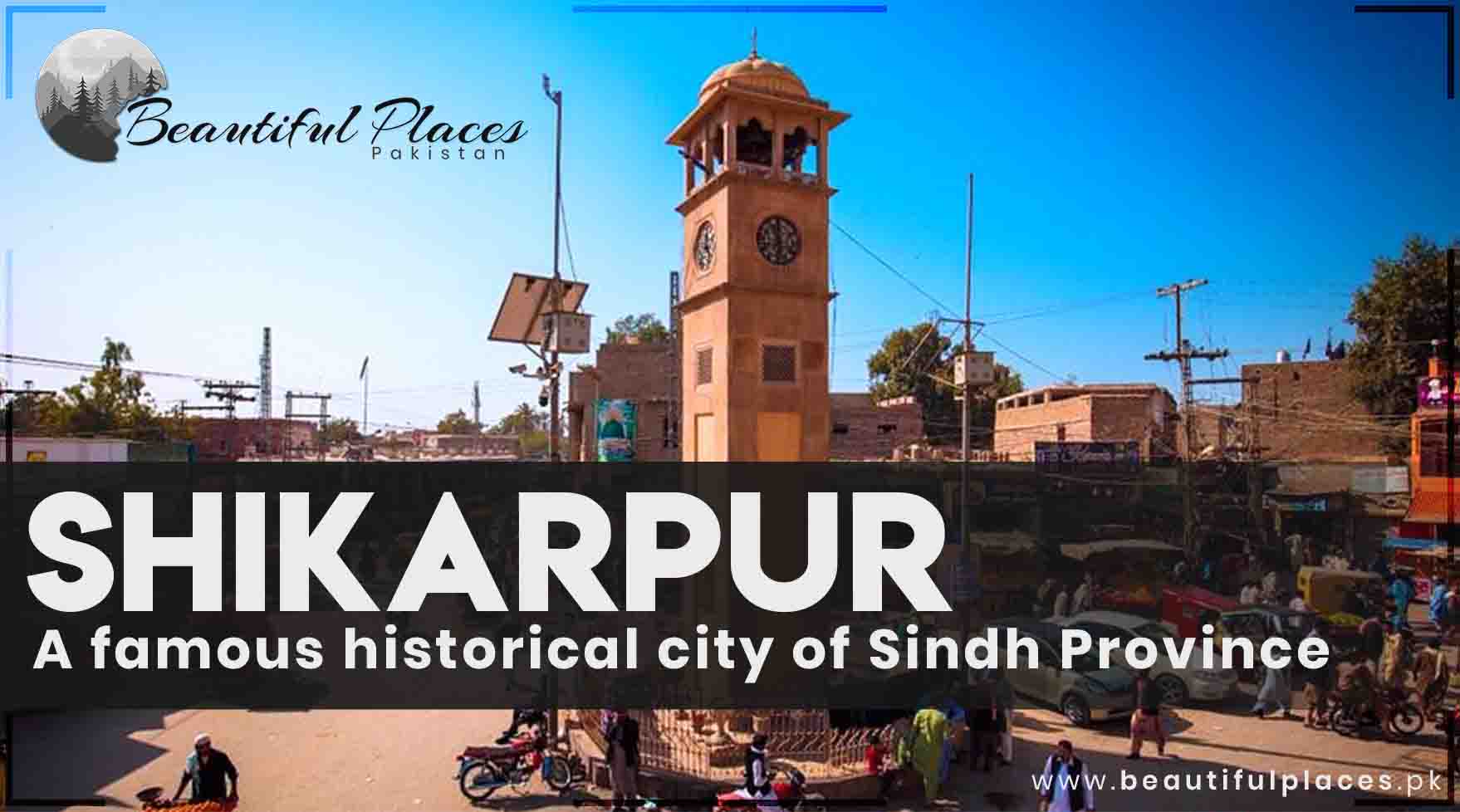 Shikarpur - A famous historical city of Sindh Province