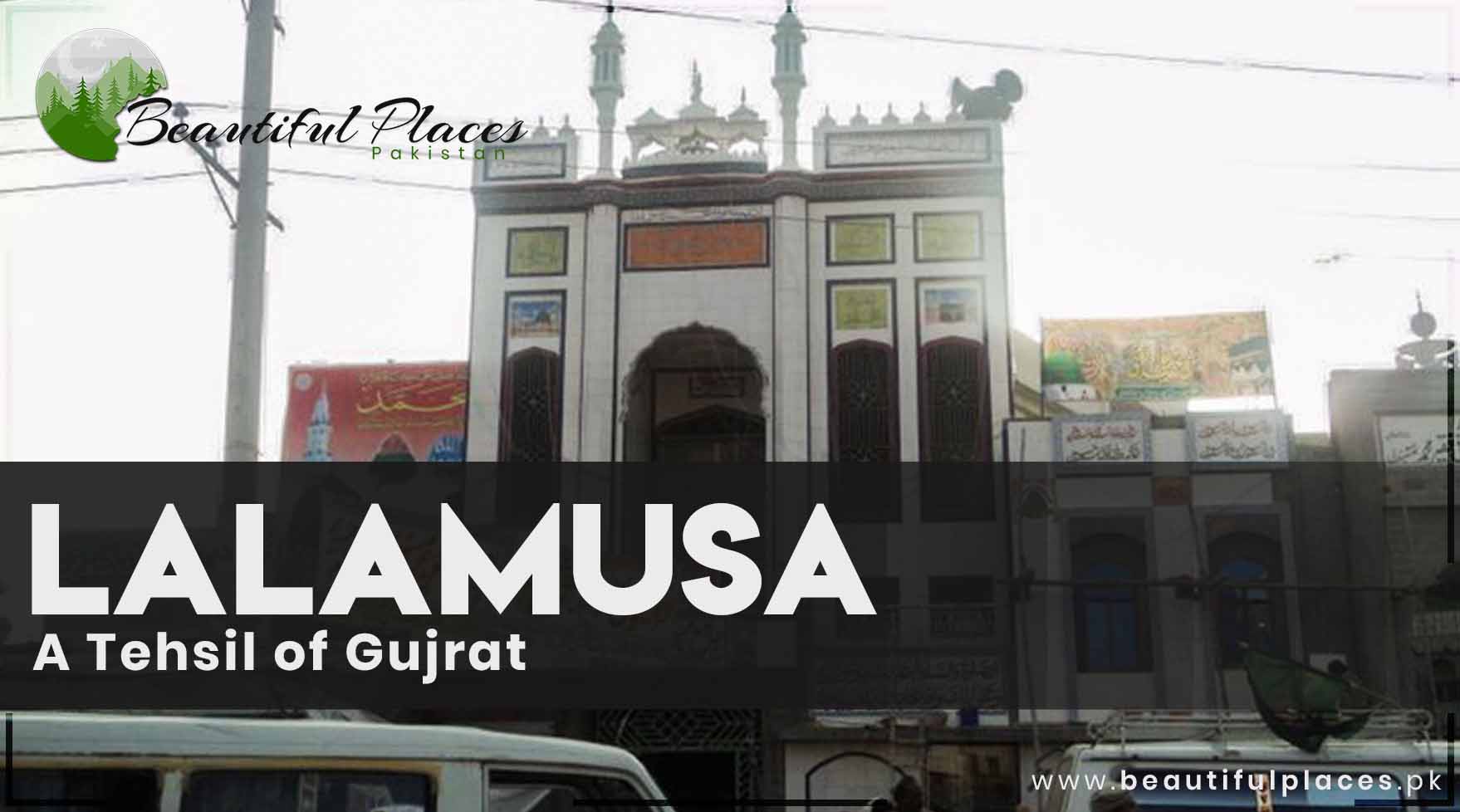 About Lalamusa - A Tehsil of Gujrat