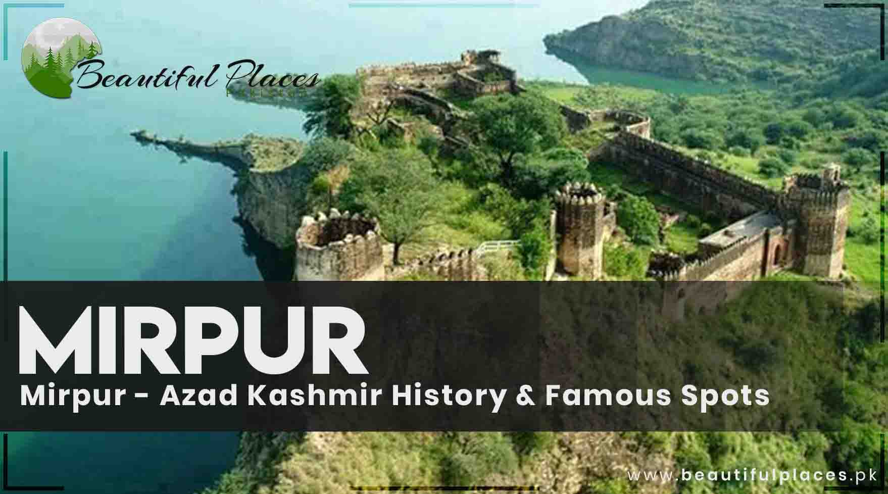 Mirpur - Azad Kashmir | History & Famous Spots