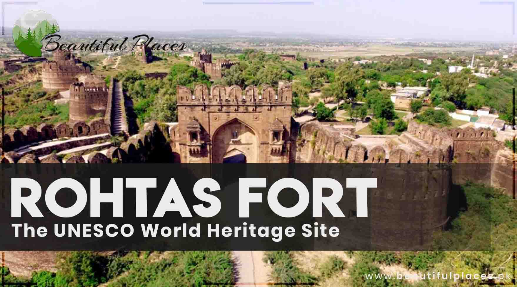 Rohtas Fort - The UNESCO World Heritage Site
