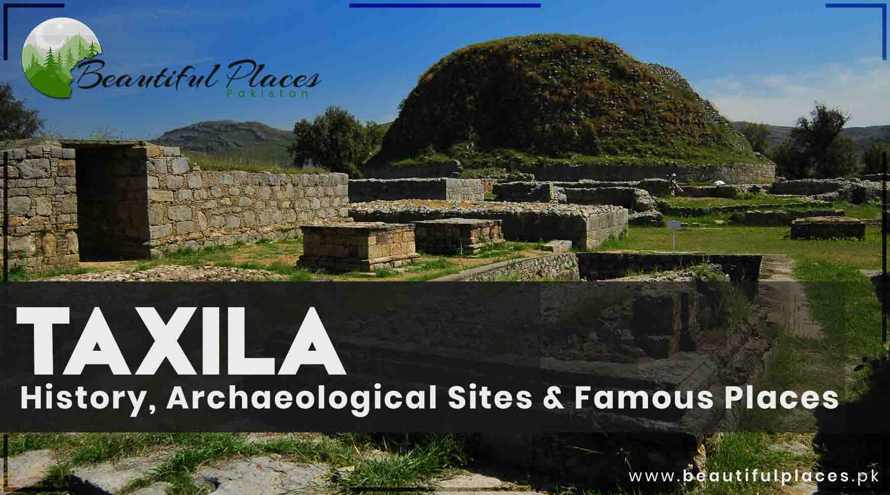 Taxila - History, Archaeological Sites & Famous Places