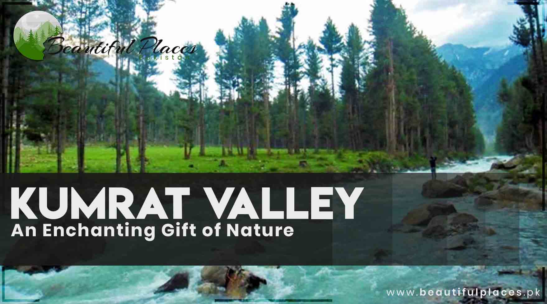 Kumrat Valley (Dir) - An Enchanting Gift of Nature