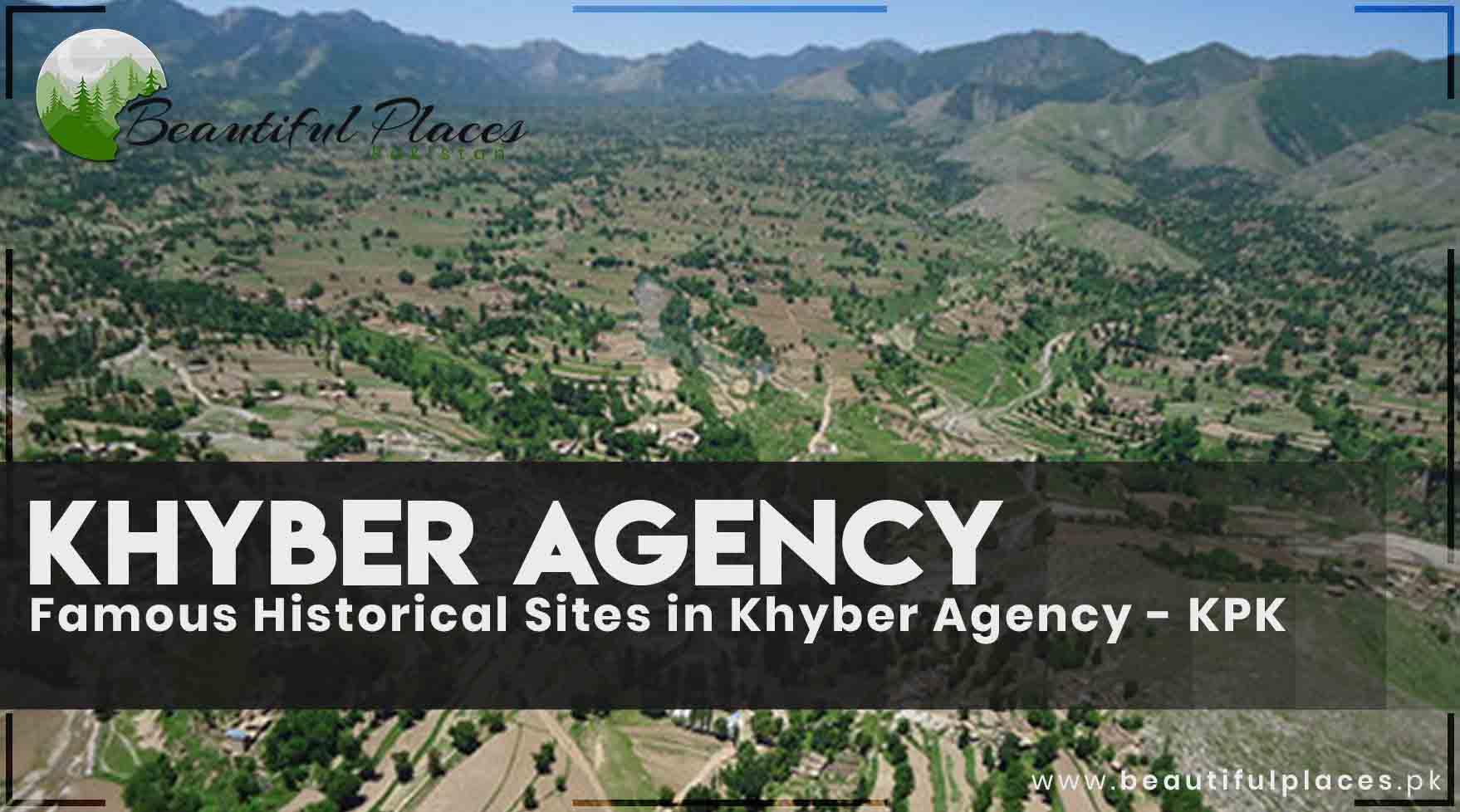 Famous Historical Sites in Khyber Agency - KPK