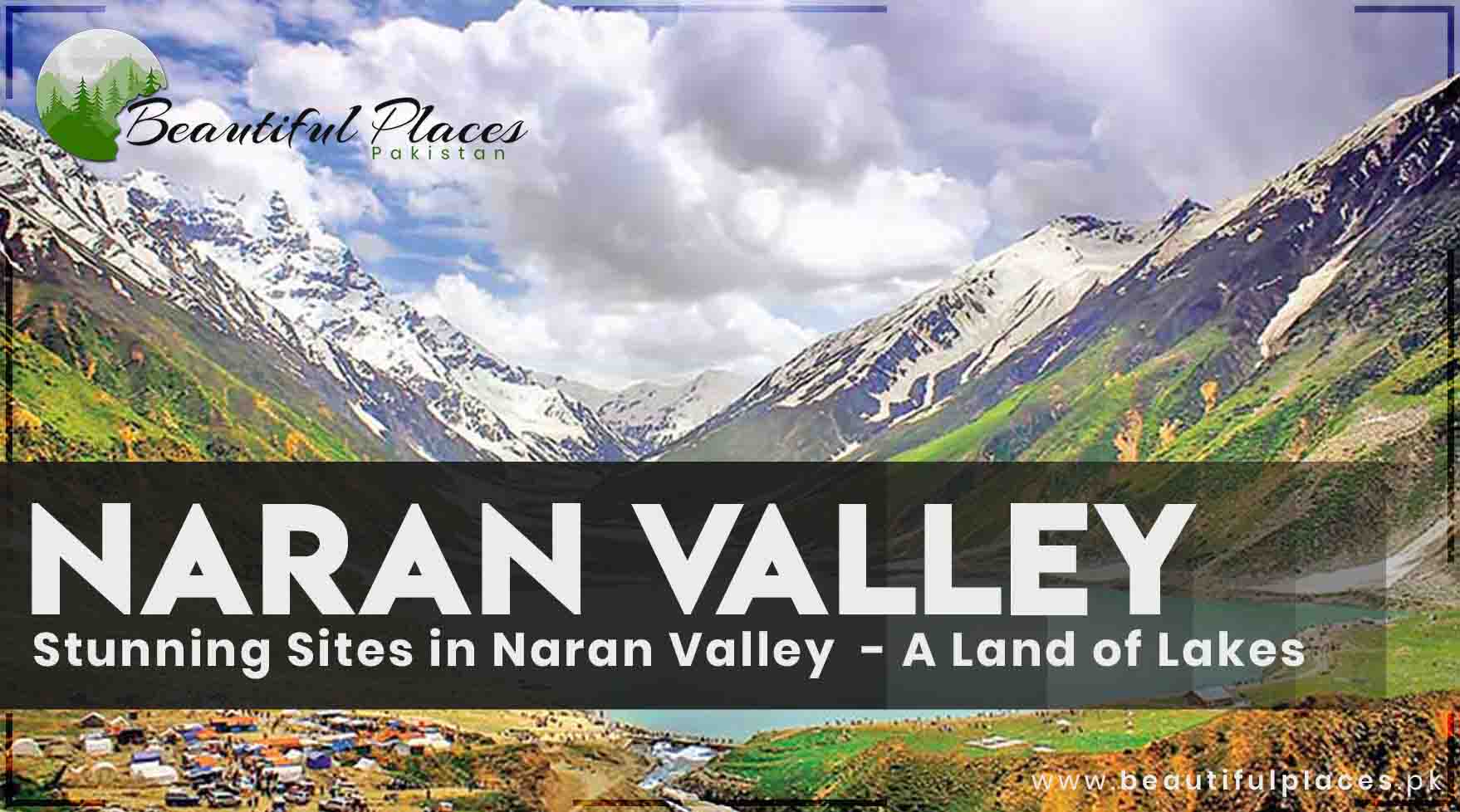 Stunning Sites in Naran Valley - A Land of Lakes
