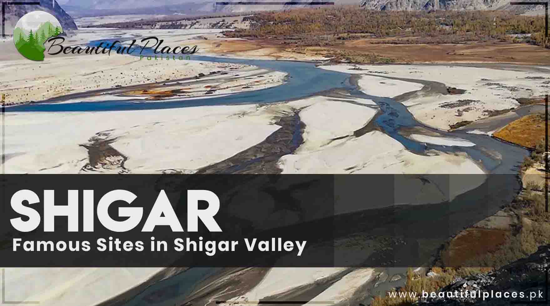 About Beautiful Shigar Valley - Gilgit Baltistan
