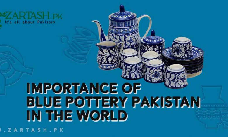 Importance of Blue Pottery Pakistan in the World