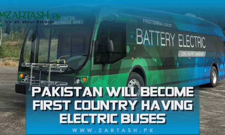 Pakistan will Become First Country having Electric Buses